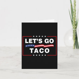 Let's Go Taco Funny Political Taco Trump Always Ch Card