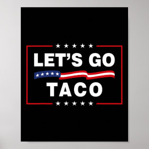 Let's Go Taco Funny Political Taco Trump Always Ch Poster