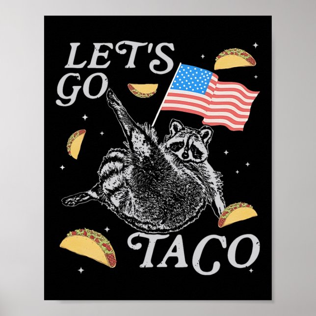 Let's Go Taco Funny Racoon Political Meme  Poster (Front)