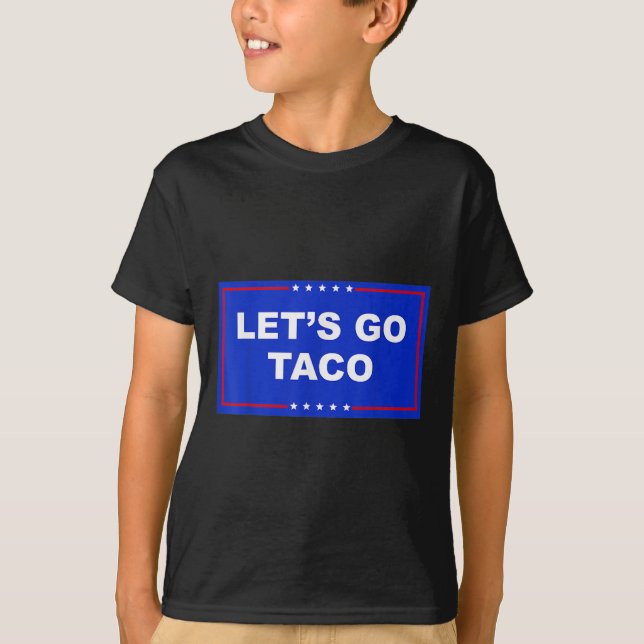 Let's Go Taco Funny  T-Shirt (Front)