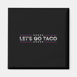 Let's Go Taco Funny Taco Saying Magnet
