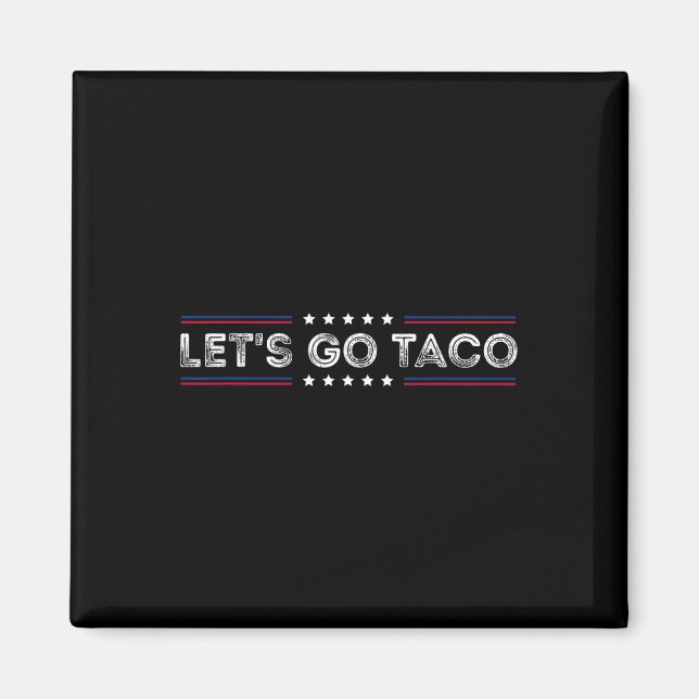 Let's Go Taco Funny Taco Saying  Magnet (Front)