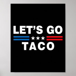 Let's Go Taco Funny Taco Trump T.a.c.o Funny Polit Poster