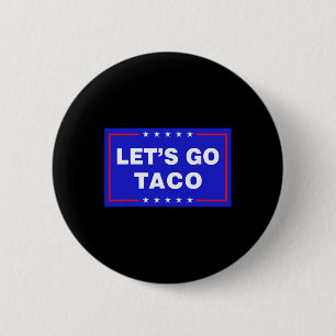 Let's Go Taco Funny Taco Trump T.a.c.o Let's Go Ta 6 Cm Round Badge