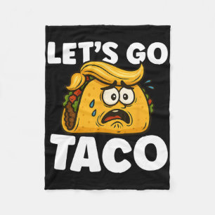 Let's Go Taco Funny Taco Tuesday Taco Lover Foodie Fleece Blanket