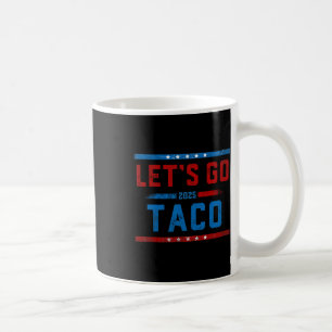 Let's Go Taco Funny Trump Always Chickens Out 10  Coffee Mug
