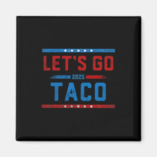 Let's Go Taco Funny Trump Always Chickens Out 10 Magnet