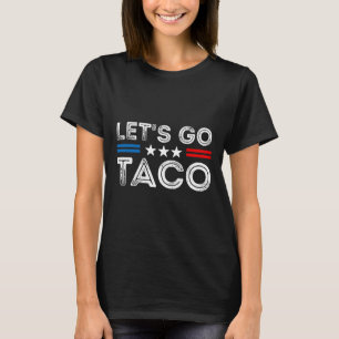 Let's Go Taco Funny Trump Always Chickens Out 11 T-Shirt