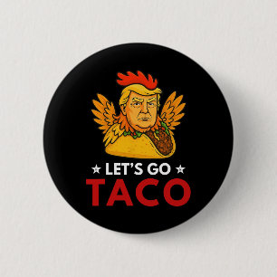 Let's Go Taco Funny Trump Always Chickens Out 12 6 Cm Round Badge