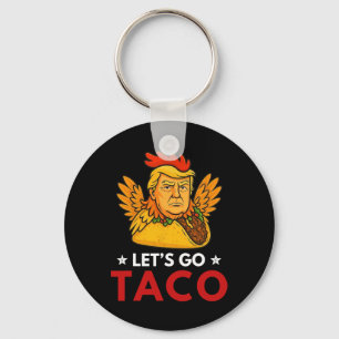 Let's Go Taco Funny Trump Always Chickens Out 12 Key Ring