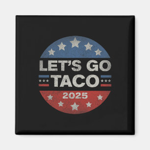 Let's Go Taco Funny Trump Always Chickens Out 12 Magnet