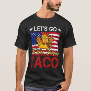 Let's Go Taco Funny Trump Always Chickens Out 12  T-Shirt