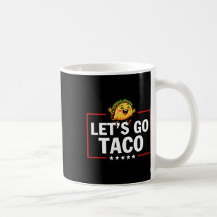 Let's Go Taco Funny Trump Always Chickens Out 13  Coffee Mug