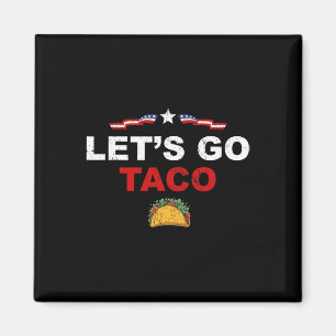Let's Go Taco Funny Trump Always Chickens Out 13 Magnet