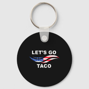 Let's Go Taco Funny Trump Always Chickens Out 14 Key Ring