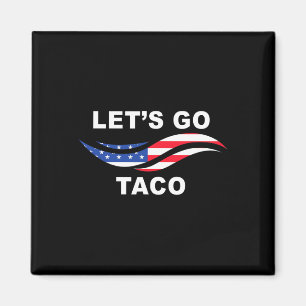 Let's Go Taco Funny Trump Always Chickens Out 14 Magnet