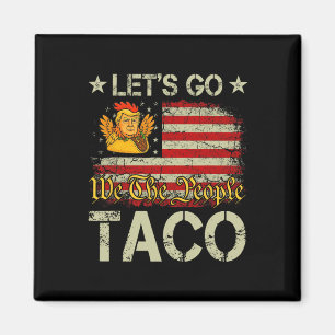 Let's Go Taco Funny Trump Always Chickens Out _14  Magnet