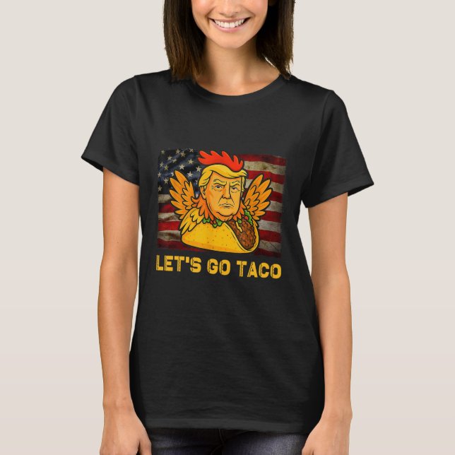 Let's Go Taco Funny Trump Always Chickens Out 14  T-Shirt (Front)