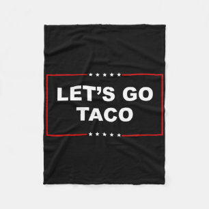 Let's Go Taco Funny Trump Always Chickens Out 16 Fleece Blanket