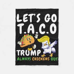 Let's Go Taco Funny Trump Always Chickens Out 18 Fleece Blanket