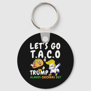 Let's Go Taco Funny Trump Always Chickens Out 18 Key Ring