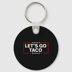 Let's Go Taco Funny Trump Always Chickens Out 2025 Key Ring