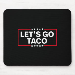 Let's Go Taco Funny Trump Always Chickens Out 2025 Mouse Mat
