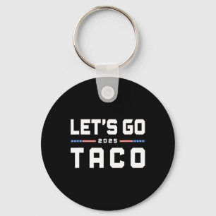 Let's Go Taco Funny Trump Always Chickens Out 20 Key Ring