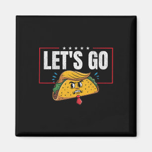 Let's Go Taco Funny Trump Always Chickens Out _20 Magnet