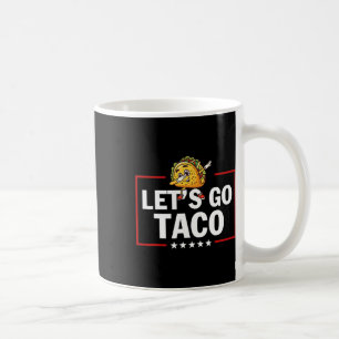Let's Go Taco Funny Trump Always Chickens Out 21 Coffee Mug