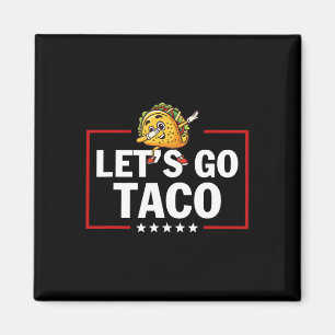 Let's Go Taco Funny Trump Always Chickens Out 23 Magnet