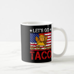 Let's Go Taco Funny Trump Always Chickens Out _24 Coffee Mug