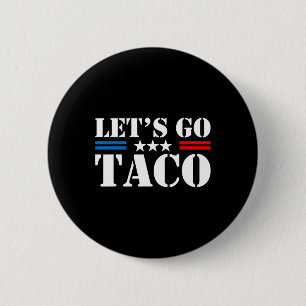 Let's Go Taco Funny Trump Always Chickens Out 29 6 Cm Round Badge
