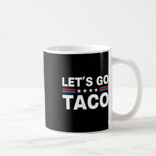 Let's Go Taco Funny Trump Always Chickens Out 29 Coffee Mug