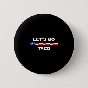 Let's Go Taco Funny Trump Always Chickens Out 2 6 Cm Round Badge