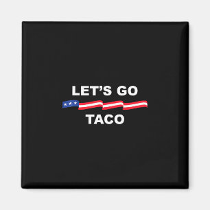 Let's Go Taco Funny Trump Always Chickens Out 2 Magnet