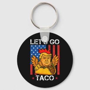 Let's Go Taco Funny Trump Always Chickens Out 30 Key Ring