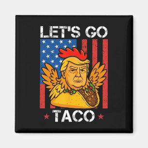 Let's Go Taco Funny Trump Always Chickens Out 30 Magnet
