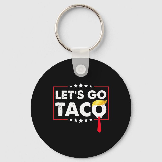 Let's Go Taco Funny Trump Always Chickens Out 36  Key Ring (Front)