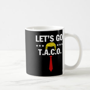 Let's Go Taco Funny Trump Always Chickens Out 38 Coffee Mug