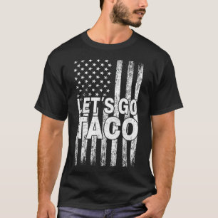 Let's Go Taco Funny Trump Always Chickens Out 40 T-Shirt