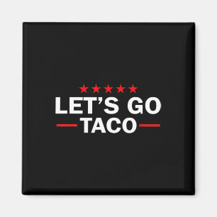 Let's Go Taco Funny Trump Always Chickens Out 44 Magnet