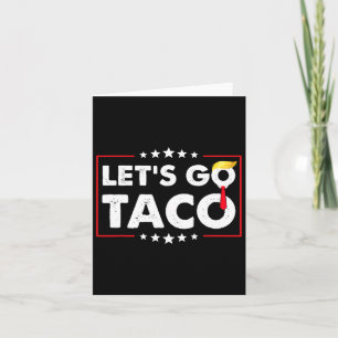 Let's Go Taco Funny Trump Always Chickens Out 48  Card