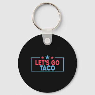 Let's Go Taco Funny Trump Always Chickens Out 4th Key Ring