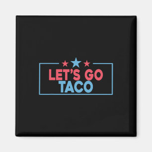 Let's Go Taco Funny Trump Always Chickens Out 4th Magnet