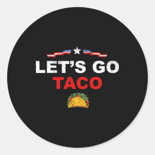 Let's Go Taco Funny Trump Always Chickens Out 50  Classic Round Sticker