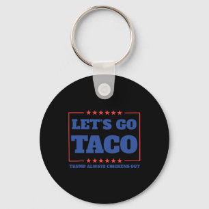 Let's Go Taco Funny Trump Always Chickens Out 57 Key Ring