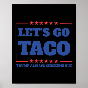 Let's Go Taco Funny Trump Always Chickens Out 57  Poster