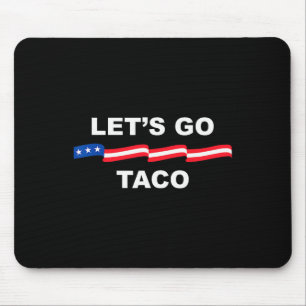 Let's Go Taco Funny Trump Always Chickens Out 63 Mouse Mat