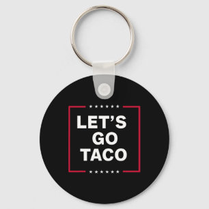 Let's Go Taco Funny Trump Always Chickens Out 64 Key Ring